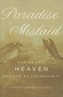 Paradise Mislaid How We Lost Heaven and How We Can Regain It
