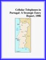 Cellular Telephones in Portugal A Strategic Entry Report 1996