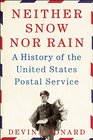 Neither Snow nor Rain: A History of the United States Postal Service