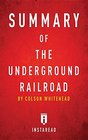 Summary of the Underground Railroad By Colson Whitehead  Includes Analysis