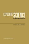 Exposure Science in the 21st Century A Vision and a Strategy
