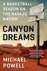 Canyon Dreams A Basketball Season on the Navajo Nation