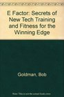 The E Factor The Secrets of NewTech Training and Fitness for the Winning Edge