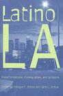 Latino Los Angeles Transformations Communities and Activism