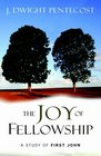 Joy of Fellowship The A Study of First John