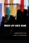 When Life Goes Dark Finding Hope in the Midst of Depression