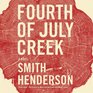 Fourth of July Creek: A Novel