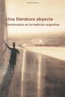 Una Literatura Abyecta Gombrowicz En La Tradicion Argentina