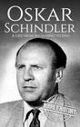 Oskar Schindler A Life from Beginning to End
