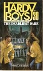 The Deadliest Dare (The Hardy Boys Casefiles, No 30)