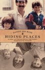 Hiding Places  A Father and His Sons Retrace Their Family's Escape from the Holocaust