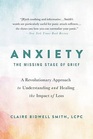 Anxiety The Missing Stage of Grief A Revolutionary Approach to Understanding and Healing the Impact of Loss