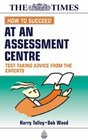 How to Succeed at an Assessment Centre Testtaking Advice from the Experts