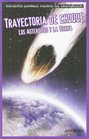 Trayectoria de choque/ Collision Course Los Asteroides Y La Tierra/ Asteroids and Earth