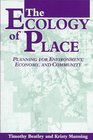 The Ecology of Place Planning for Environment Economy and Community