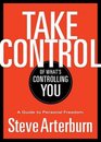 Take Control of What's Controlling You A Guide to Personal Freedom
