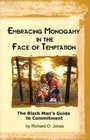 Embracing Monogamy in the Face of Temptation The Black Man's Guide to Commitment