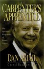 The Carpenter's Apprentice The Spiritual Biography of Jimmy Carter