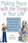 Making Peace With the Things in Your Life: Why Your Papers, Books, Clothes, and Other Possessions Keep Overwhelming You and What to Do About It