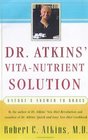 Dr. Atkins' Vita-Nutrient Solution : Nature's Answer to Drugs