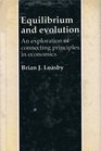 Equilibrium and Evolution An Exploration of Connecting Principles in Economics