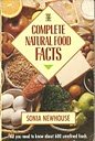 Complete Natural Food Facts All You Need to Know About 600 Unrefined Foods
