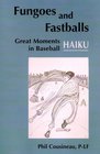 Fungoes and Fastballs Great Moments in Baseball HAIKU