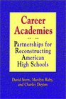 Career Academies Partnerships for Reconstructing American High Schools