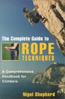 The Complete Guide to Rope Techniques A Comprehensive Handbook for Climbers