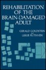 Rehabilitation of the BrainDamaged Adult