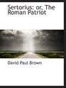 Sertorius or The Roman Patriot