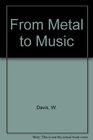 From Metal to Music