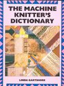 The Machine Knitter's Dictionary