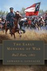 The Early Morning of War Bull Run 1861