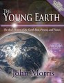 The Young Earth The Real History of the Earth  Past Present and Future