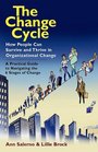 The Change Cycle How People Can Survive and Thrive in Organizational Change