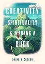 Creativity Spirituality and Making a Buck