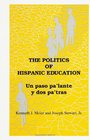 The Politics of Hispanic Education UN Paso Pa'Lante Y DOS Pa'Tras