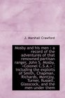 Mosby and his men a record of the adventures of that renowned partisan ranger John S Mosby Col