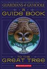 Guardians of Ga'Hoole A Guide Book to the Great Tree