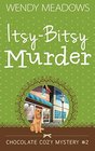 Itsy-Bitsy Murder (Chocolate Cozy Mystery)
