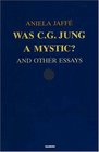Was C G Jung a Mystic And Other Essays