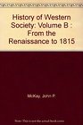 History of Western Society Volume B  From the Renaissance to 1815