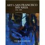 Art in the San Francisco Bay Area 19451980 An Illustrated History