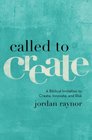 Called to Create: A Biblical Invitation to Create, Innovate, and Risk