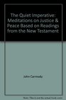 The Quiet Imperative Meditations on Justice  Peace Based on Readings from the New Testament
