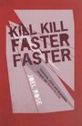 Kill Kill Faster Faster