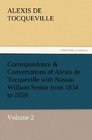 Correspondence  Conversations of Alexis de Tocqueville with Nassau William Senior from 1834 to 1859 Volume 2