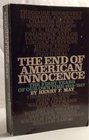 The End of American Innocence A Study of the First Years of Our Own Time 19121917