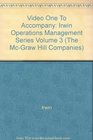 Video One To Accompany Irwin Operations Management Series Volume 3